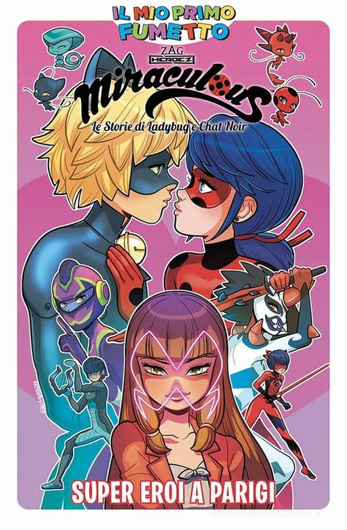 Super eroi a Parigi. Miraculous. Le storie di Ladybug e Chat Noir vol. 7