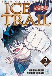 TALE OF FAIRY TAIL - ICE TRAIL - IL MIRACOLO DEL GHIACCIO n 2